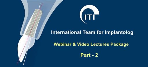 ITI International Team for Implantology Webinar & Video Lectures Package Part-2